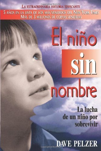 El Niño Sin Nombre: La lucha de un niño por sobrevivir (Spanish Edition) by Dave Pelzer (2003-09-01)