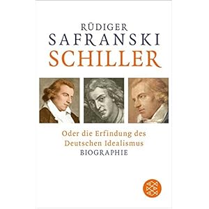 Schiller: oder Die Erfindung des Deutschen Idealismus
