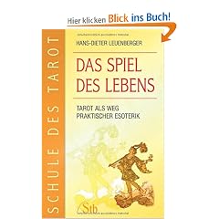 Schule des Tarot Band 3: Das Spiel des Lebens - Tarot als Weg praktischer Esoterik