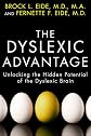 The Dyslexic Advantage: Unlocking the Hidden Potential of the Dyslexic Brain