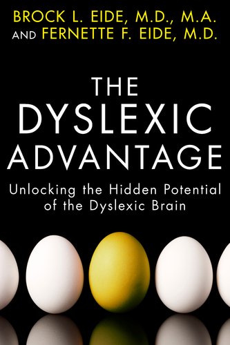 The Dyslexic Advantage: Unlocking the Hidden Potential of the
