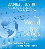 The World in Six Songs: How the Musical Brain Created Human Nature