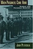 When Prisoners Come Home: Parole and Prisoner Reentry (Studies in Crime and Public Policy)