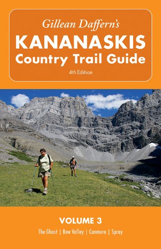 Gillean Daffern's Kananaskis Country Trail Guide - 4th Edition: Volume 3: The Ghost-Bow Valley-Canmore-Spray
