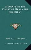 Memoirs of the Court of Henry the Eighth V1