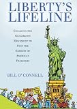 Liberty's Lifeline: Engaging the Grassroots Movement to Stop the Erosion of American Freedoms