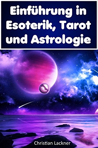 Einführung in Esoterik, Tarot und Astrologie (German Edition)