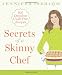 Books : Secrets of a Skinny Chef: 100 Decadent, Guilt-Free Recipes