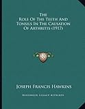 The Role of the Teeth and Tonsils in the Causation of Arthritis (1917)