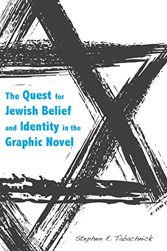 The Quest for Jewish Belief and Identity in the Graphic Novel (Jews and Judaism: History and Culture)