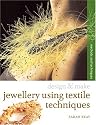 Jewellery Using Textiles Techniques: Methods and Techniques (Design and Make)