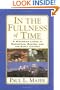 In the Fullness of Time: A Historian Looks at Christmas, Easter, and the Early Church