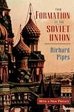 The Formation of the Soviet Union: Communism and Nationalism, 1917-1923, Revised Edition (Russian Research Center Studies)