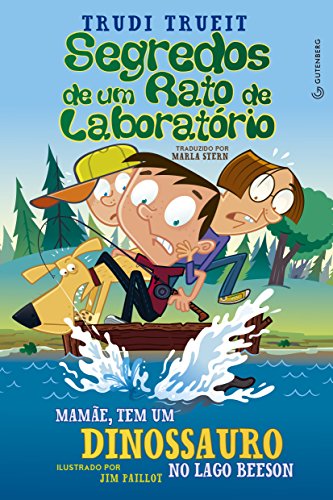 Segredos de um rato de laboratório: Mamãe, tem um dinossauro no lago Beeson (Portuguese Edition)