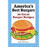26 Best Burger Recipes. The Ultimate Homemade Burger Recipe Book! We Look Everywhere To Find 26 Of The Most Outrageously Good Burger Recipes Walt Williams