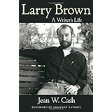 Larry Brown: A Writer's Life (Willie Morris Books in Memoir and Biography)