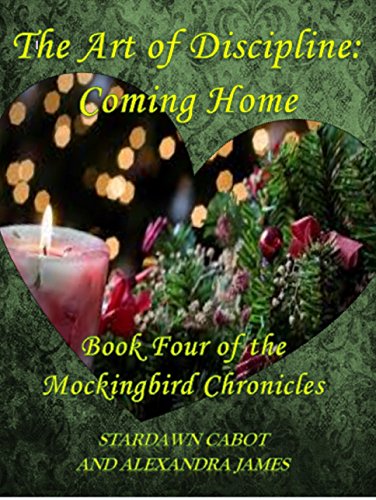 The Art of Discipline: Coming Home: Book Four of The Mockingbird Chronicles