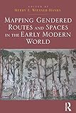 Mapping gendered routes and spaces in the early modern world