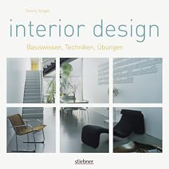 Interior Design: Basiswissen, Techniken, �bungen