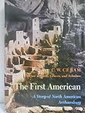 THE FIRST AMERICAN: A STORY OF NORTH AMERICAN ARCHAEOLOGY - C. W. Ceram