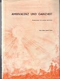 Produkt-Bild: Ambivalenz und Ganzheit. Begegnungen mit Ludwig Geistreiter. Mit einem Geleitwort und einem Beitrag von Heinrich Schipperges,