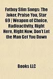 Fatboy Slim Songs: The Joker, Praise You, Star 69 - Weapon of Choice, Radioactivity, Right Here, Right Now, Dont Let the Man Get You Dow