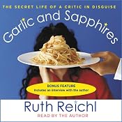Garlic and Sapphires: The Secret Life of a Critic in Disguise | [Ruth Reichl]