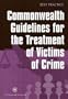Commonwealth Guidelines for Treatment of Victims of Crime (Best Practice Series)