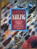 The Complete book of sailing : a guide to boats, equipment, tides & weather, basic, advanced & competition sailing