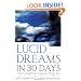 Lucid Dreams in 30 Days, Second Edition: The Creative Sleep Program