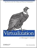 Virtualization: A Manager's Guide