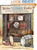 Solder Technique Studio: Soldering Iron Fundamentals for the Mixed Media Artist