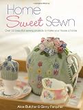 Home Sweet Sewn: Over 20 Beautiful Sewing Projects to Make Your House a Home
