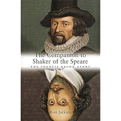 The Companion to "Shaker of the Speare": The Francis Bacon Story