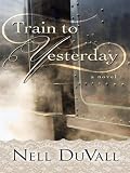 Review Gale Cengage  / Train to Yesterday (Thorndike Press Large Print Clean Reads)