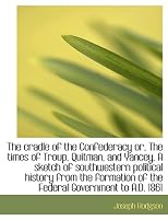 Cradle Of The Confederacy Or The Times O
