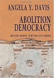 Abolition Democracy: Beyond Prisons, Torture, and Empire Interviews with Angela Y. Davis (Open Media)