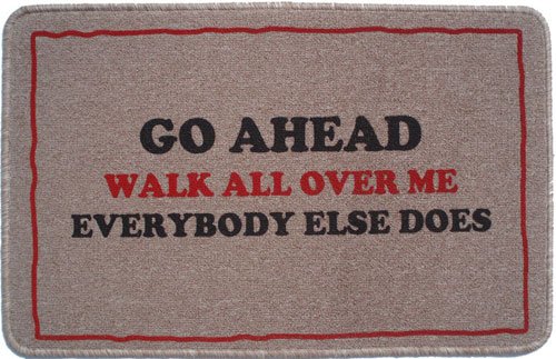 Go ahead, walk all over me, everybody else does gift doormat