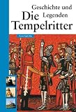 Die Tempelritter - Geschichte und Legenden - 