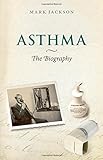Asthma : the biography
