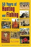 50 Years of Hunting and Fishing, Part IV: Awesome Action in Australia
