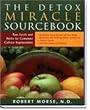 The Detox Miracle Sourcebook: Raw Foods and Herbs for Complete Cellular Regeneration