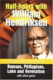 Half-hours with William Hendriksen : stirring devotional surveys of Romans, Philippians, Luke and Revelation with other gems