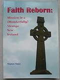 Faith reborn : mission in a (wonderfully) strange new Ireland