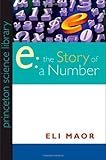 e: The Story of a Number (Princeton Science Library)