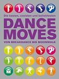 Dance Moves: von Breakdance bis Moonwalk - Matt Pagett