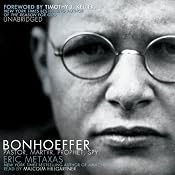 Bonhoeffer: Pastor, Martyr, Prophet, Spy: A Righteous Gentile vs. the Third Reich | [Eric Metaxas]
