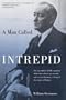 A Man Called Intrepid: The Incredible WWII Narrative of the Hero Whose Spy Network and Secret Diplomacy Changed the Course of History