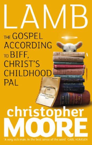 Lamb: A Novel: The Gospel According to Biff, Christ`s Childhood Pal