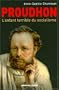 Proudhon : l'enfant terrible du socialisme